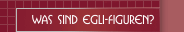 Was sind Egli-Figuren?