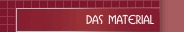 Das Material