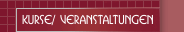 Kurse/ Veranstaltungen